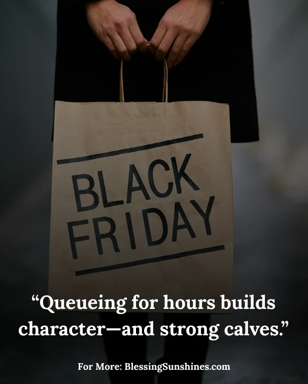 Funny & Relatable Black Friday Shopping Quotes: “Online or in line—we’re all chasing joy.”