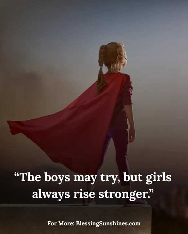 Girl Power Quotes, “The boys laugh, but girls conquer.”