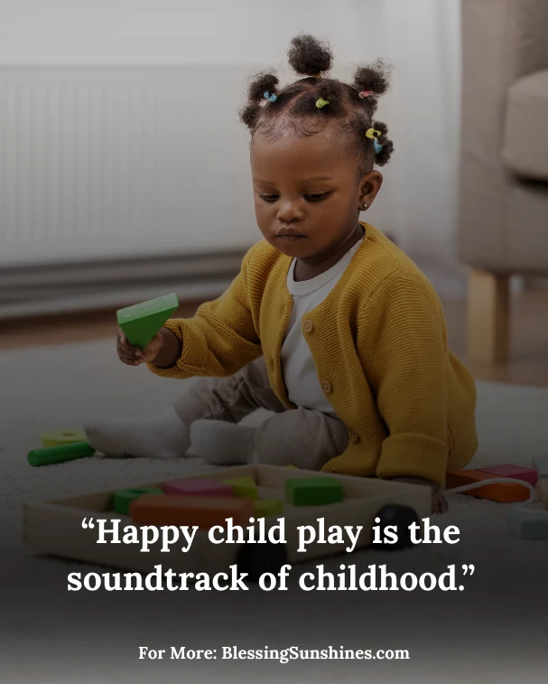 Happy Child Play Quotes, “Play fills little hearts with big dreams.”