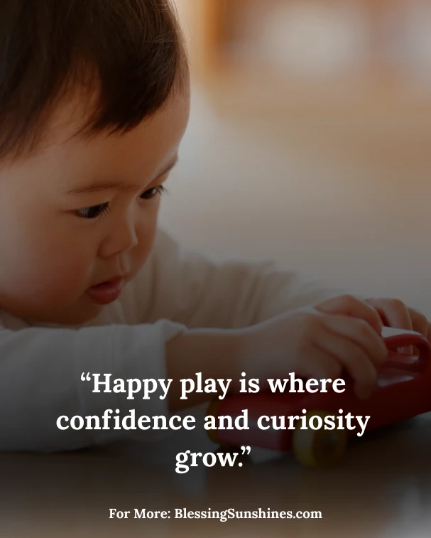 Happy Child Play Quotes, “Play is a child’s first way of saying ‘I belong.’”
