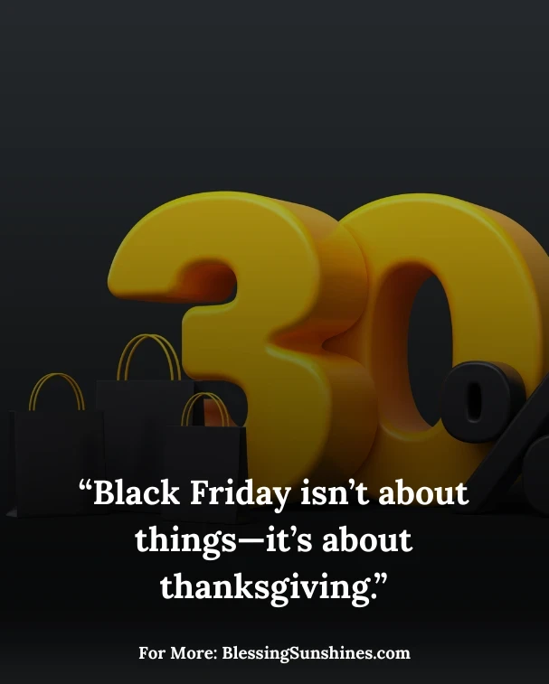 Inspirational Black Friday Quotes for a Thankful Heart:“You can’t put faith on clearance.”