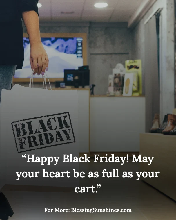 Inspirational Black Friday Quotes for a Thankful Heart:“Happy Black Friday—may gratitude be your best deal.”
