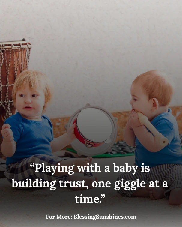 Playing with Baby Quotes, “A shared laugh during play is a memory that lingers forever.”