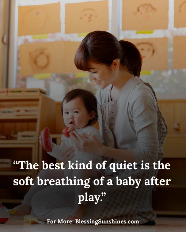 Playing with Baby Quotes, “Play with a baby today; you’re making tomorrow’s favorite story.”