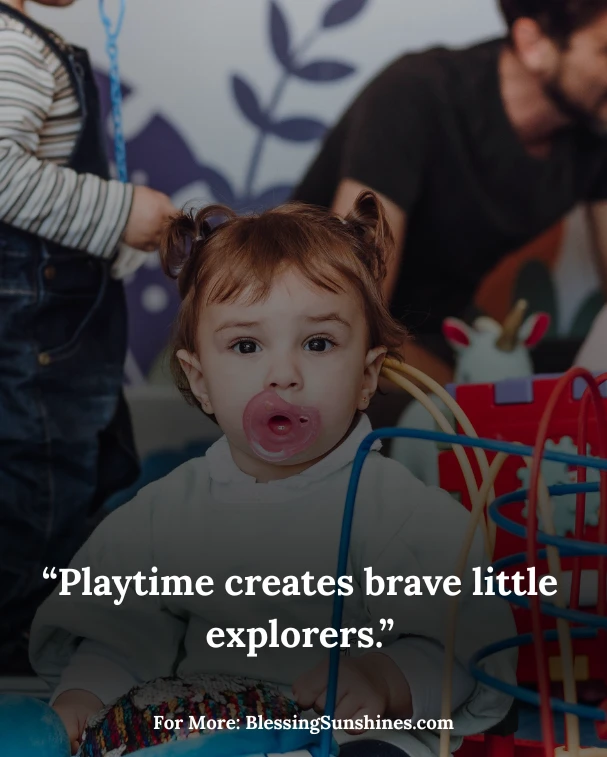 Playtime Quotes for Babies, “Playtime gives babies a gentle map for the world.”