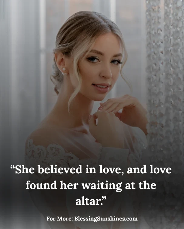 Romantic Bride Quotes About Love & Marriage, “Brides don’t chase perfection — they embody grace.”