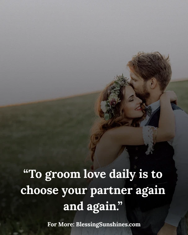 “To groom love daily is to choose your partner again and again.”