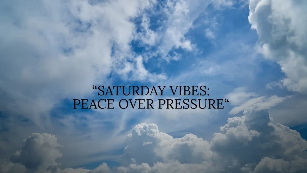 Saturday Vibes Quotes