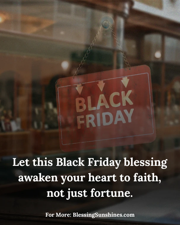 Uplifting Black Friday Morning Blessings, Todayβs best deal is peace withinβcherish these Friday black blessings with a grateful heart.