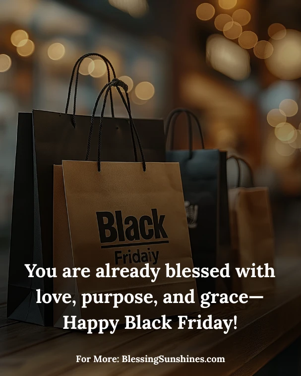 Uplifting Black Friday Morning Blessings, Start this Black Friday morning by thanking God for all thatβs priceless.